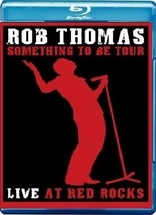 Rob Thomas: Something to Be Tour - Live at Red Rocks (Blu-ray Movie)