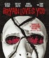 Bryan Loves You (Blu-ray Movie)